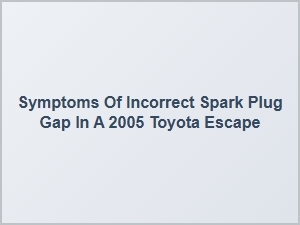 Diagnosing Spark Plug Gap Issues in a Toyota Escape
