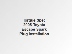 Spark Plug Gap Specifications for the Toyota Escape